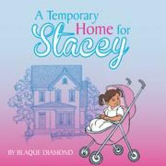 A Temporary Home for Stacey by Blaque Diamond