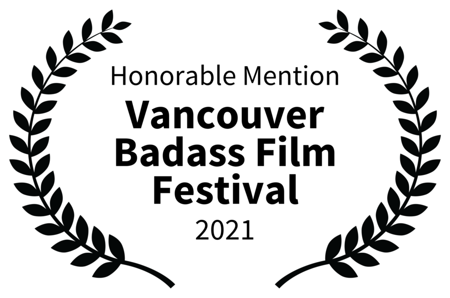 HONORABLE MENTION - Vancouver Badass Film Festival 2021